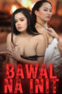 Bawal Na Init